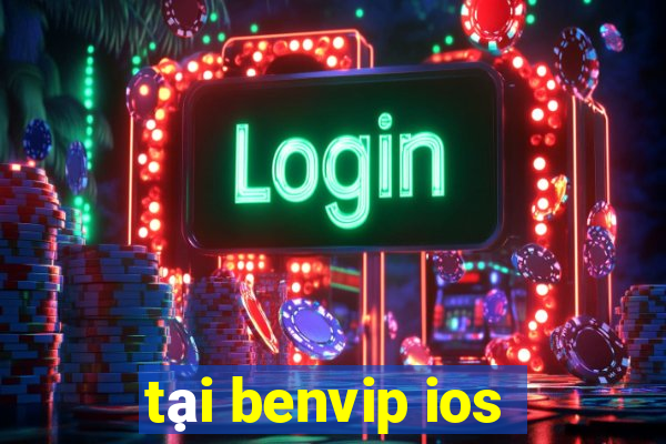 tại benvip ios