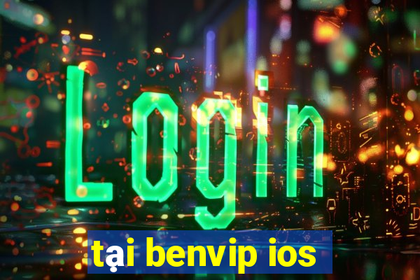 tại benvip ios