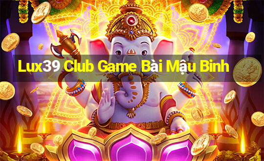 Lux39 Club Game Bài Mậu Binh