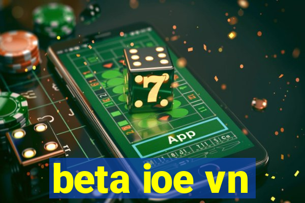 beta ioe vn