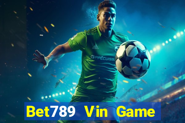 Bet789 Vin Game Bài Hay