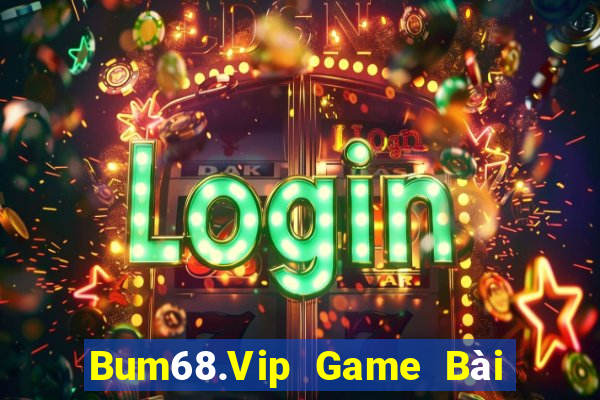 Bum68.Vip Game Bài Tiến Lên