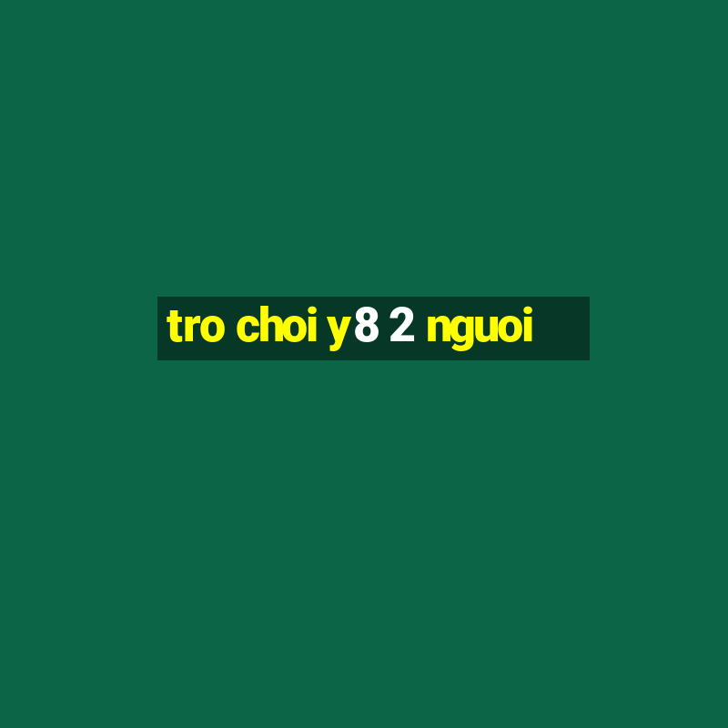 tro choi y8 2 nguoi