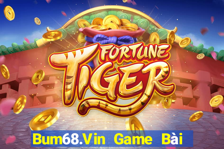 Bum68.Vin Game Bài Giải Trí