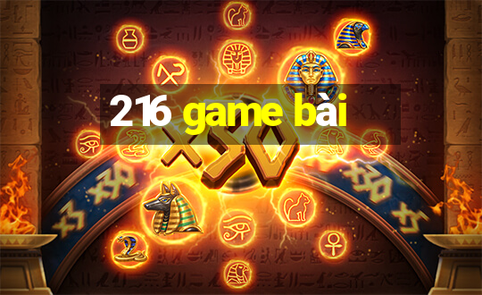 216 game bài