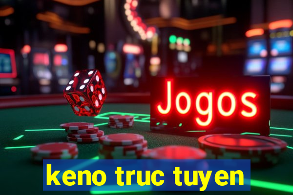 keno truc tuyen