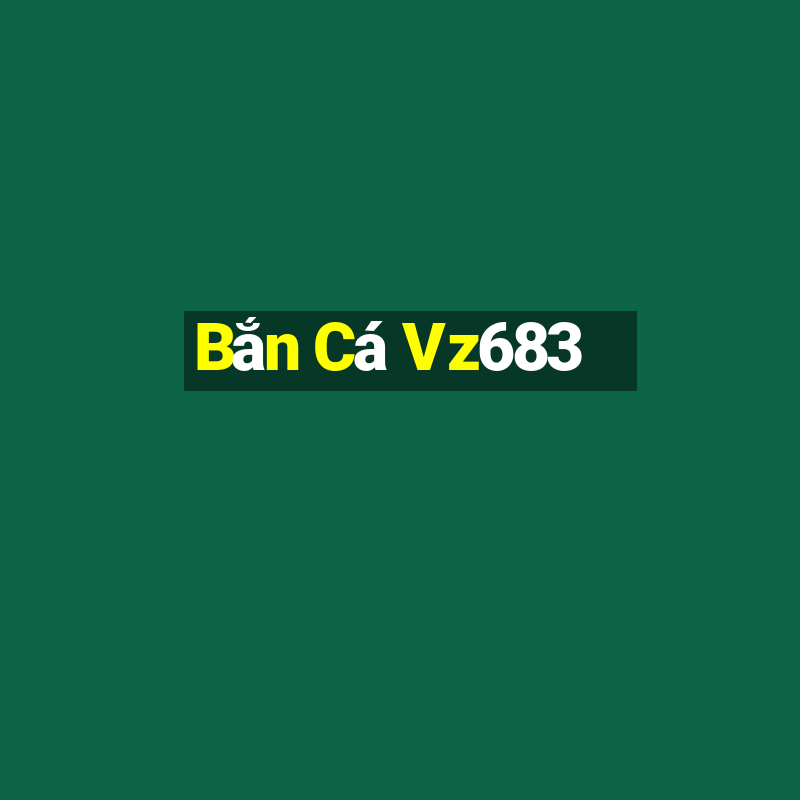 Bắn Cá Vz683