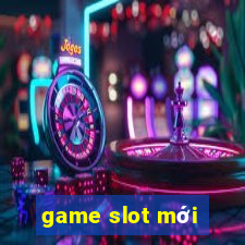 game slot mới