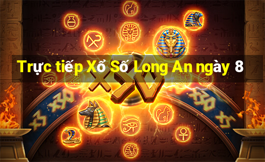 Trực tiếp Xổ Số Long An ngày 8