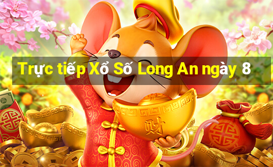 Trực tiếp Xổ Số Long An ngày 8