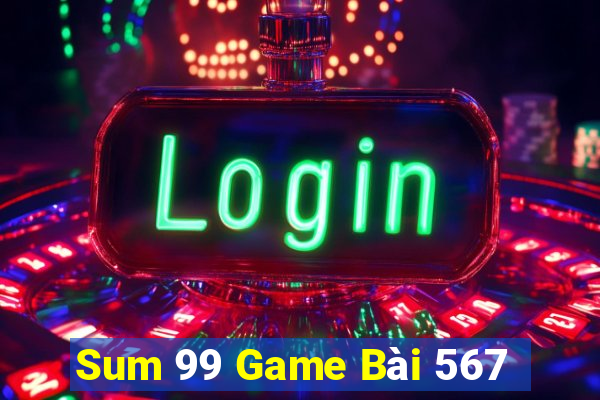 Sum 99 Game Bài 567