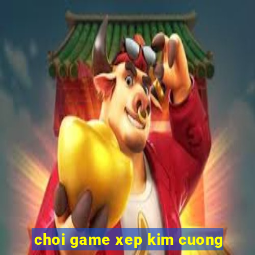 choi game xep kim cuong