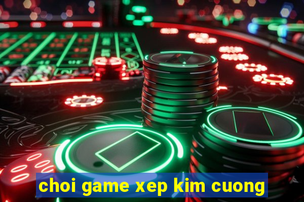 choi game xep kim cuong