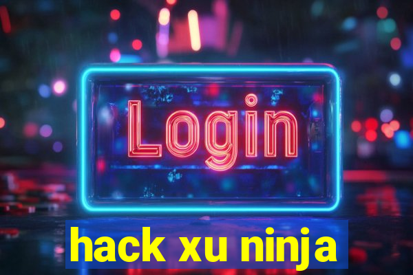 hack xu ninja