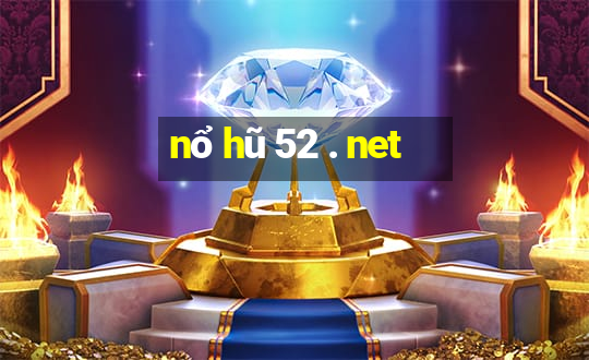 nổ hũ 52 . net