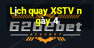 Lịch quay XSTV ngày 4