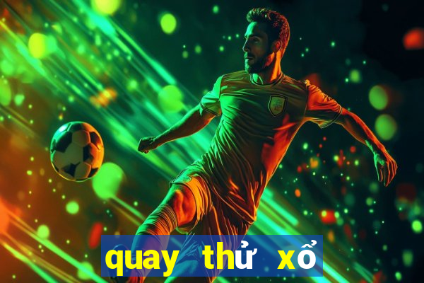 quay thử xổ số miền nam hôm nay