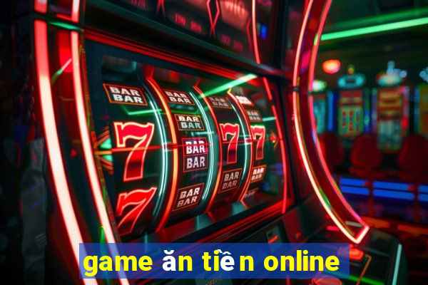 game ăn tiền online