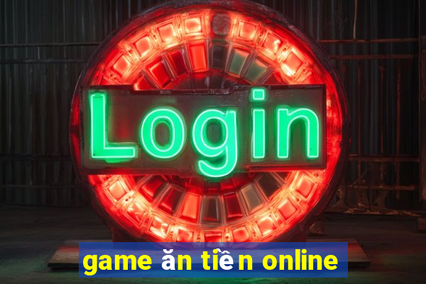 game ăn tiền online