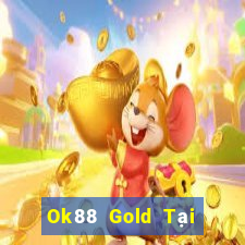 Ok88 Gold Tại Game Bài B52 Đổi Thưởng