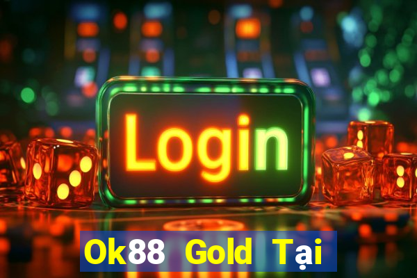 Ok88 Gold Tại Game Bài B52 Đổi Thưởng