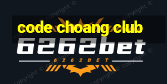 code choang club