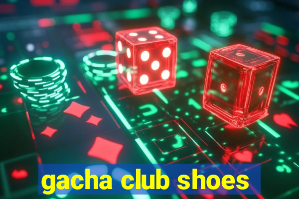 gacha club shoes