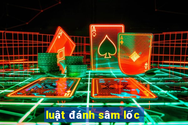 luật đánh sâm lốc