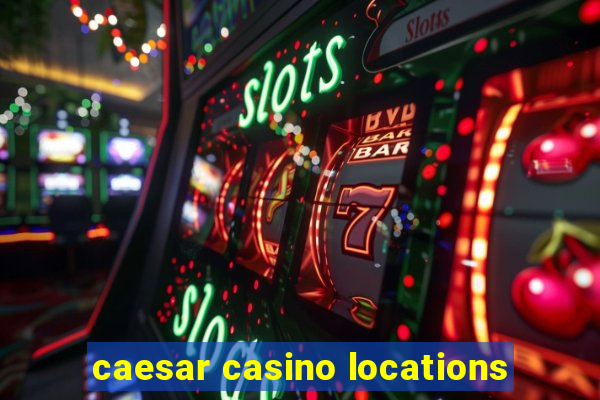 caesar casino locations