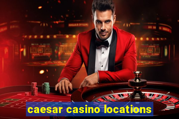 caesar casino locations