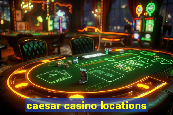 caesar casino locations