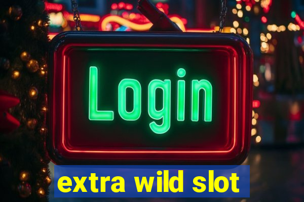 extra wild slot