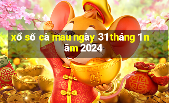 xổ số cà mau ngày 31 tháng 1 năm 2024