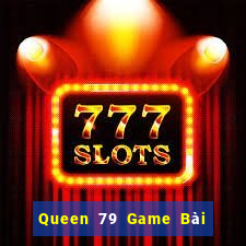 Queen 79 Game Bài Xì Dách