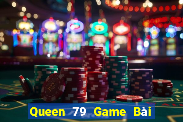 Queen 79 Game Bài Xì Dách