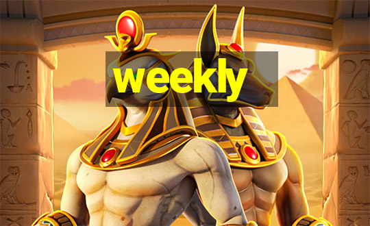 weekly