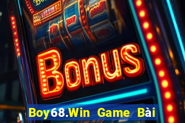 Boy68.Win Game Bài Uy Tín Nhất 2022