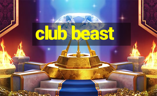 club beast