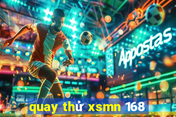 quay thử xsmn 168