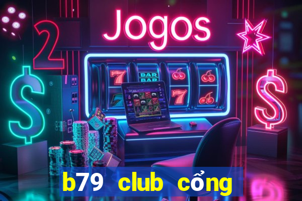 b79 club cổng game quốc tế