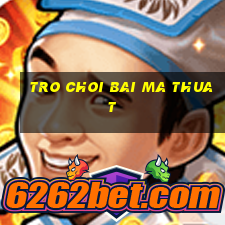 tro choi bai ma thuat