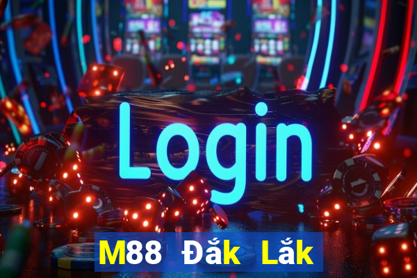 M88 Đắk Lắk chạy nhanh bản cũ