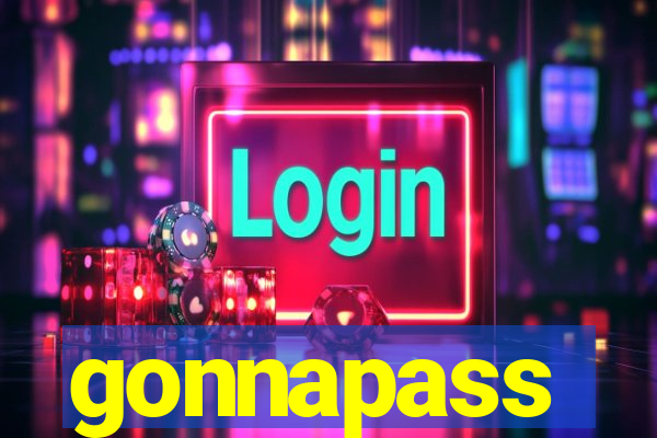 gonnapass