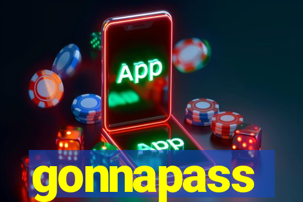 gonnapass