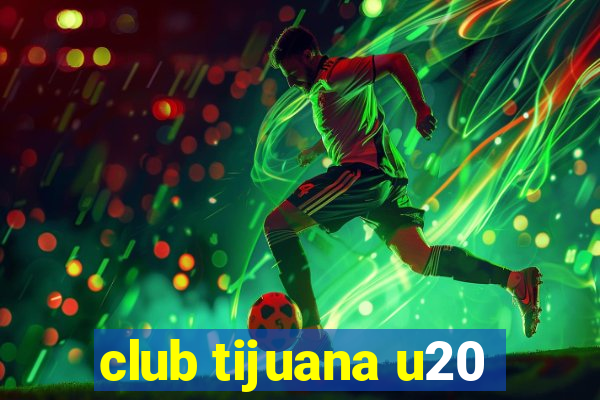 club tijuana u20