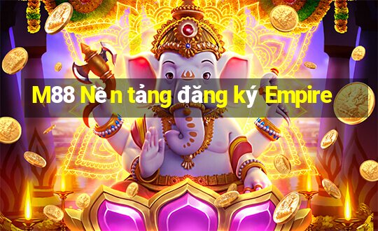 M88 Nền tảng đăng ký Empire