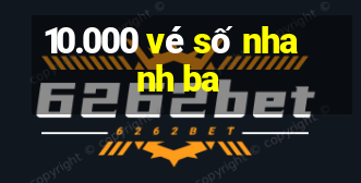 10.000 vé số nhanh ba