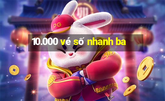 10.000 vé số nhanh ba