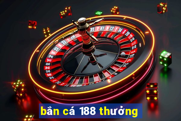 bắn cá 188 thưởng