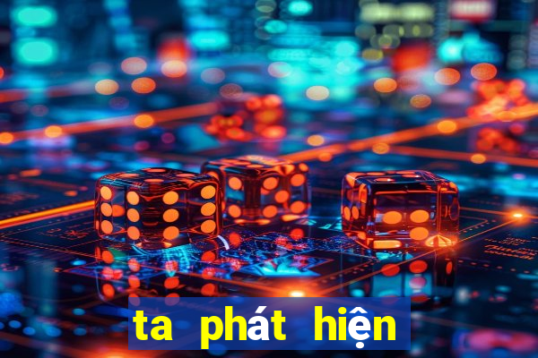 ta phát hiện giải trí